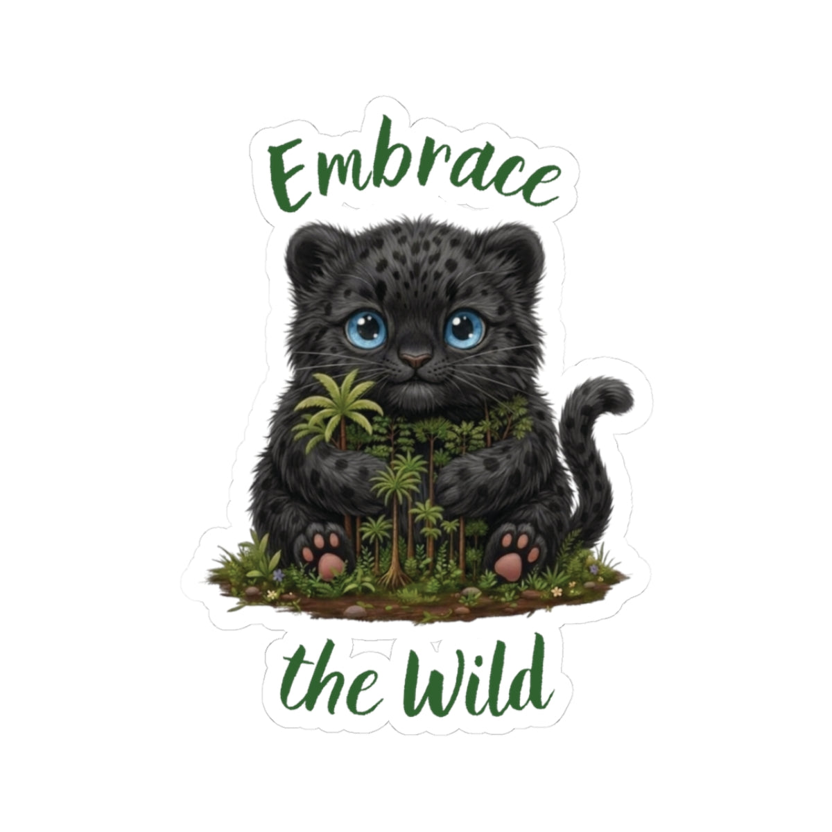 Panther Cub Sticker — Cute "Embrace the Wild" Kiss-Cut Decal
